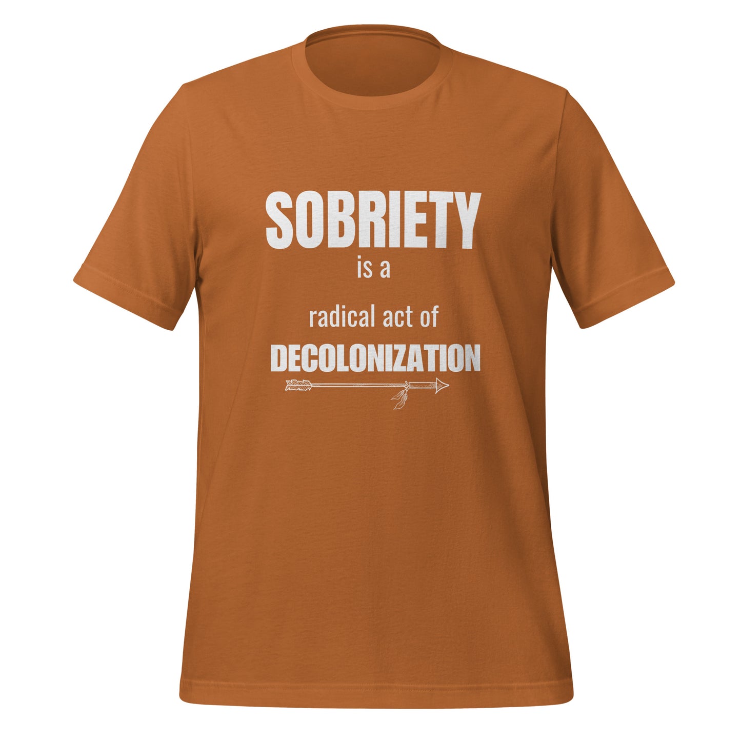 Sobriety is Decolonization Unisex T-shirt